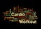 Word Cloud with CARDIO WORKOUT concept, isolated on a black background