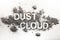 Word dust cloud written in accumulated dust, filth, dirt, ash, s