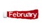 The word February appearing behind red torn paper