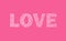 The word love in large letters on a pink background. White hearts. Valentine`s day. Day of lovers. Postcard for congratulations on