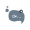 Word ok in cartoon speech bubble. Hand drawn slang lettering for dialogs, messages, chats etc. Handwritten text in comic style and