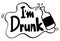 Word phrase for I am drunk