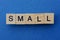 Word small made from wooden letters