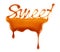 The word Sweet written by liquid caramel on white background