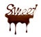 The word Sweet written with melted chocolate on white background