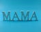 Word text mama with space background mothers day concept