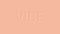 Word Vibe in pastel color. Trendy neumorphism loop animation.