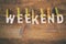 The word WEEKEND made from wooden letters