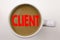 Word, writing Client text in coffee in cup. Business concept for Client Customer Business on white background with copy space. Bla