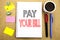 Word, writing Pay Your Bill. Business concept for Payment for Goverment Written on notepad note paper background with space office