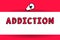 Word writing text Addiction. Business concept for condition of being addicted to particular substance or activity
