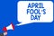 Word writing text April Fool s is Day. Business concept for Practical jokes humor pranks Celebration funny foolish