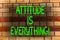 Word writing text Attitude Is Everything. Business concept for Personal Outlook Perspective Orientation Behavior Brick