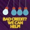Word writing text Bad Credit Question We Can Help. Business concept for offering help after going for loan then rejected
