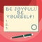 Word writing text Be Joyful Be Yourself. Business concept for Enjoy life happiness smiling always cheerful Blank Square Color