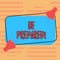 Word writing text Be Prepared. Business concept for Stay Ready Willing to take an opportunity Preparing Yourself Two Megaphone