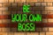 Word writing text Be Your Own Boss. Business concept for Start company Freelancing job Entrepreneur Startup Invest Brick