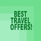 Word writing text Best Travel Offers. Business concept for visit other countries with great discount promotion Blank