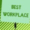 Word writing text Best Workplace. Business concept for Ideal company to work with High compensation Stress free Man