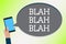 Word writing text Blah Blah Blah. Business concept for Talking too much false information gossips non-sense speaking Man holding c