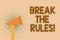 Word writing text Break The Rules. Business concept for Make changes do everything different Rebellion Reform Hand brown loud spea