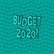 Word writing text Budget 2020. Business concept for estimate of income and expenditure for next or current year Wavy