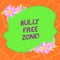 Word writing text Bully Free Zone. Business concept for Be respectful to other bullying is not allowed here Blank Uneven