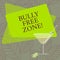 Word writing text Bully Free Zone. Business concept for Be respectful to other bullying is not allowed here Filled