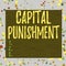 Word writing text Capital Punishment. Business concept for authorized killing of someone as punishment for a crime Square