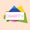 Word writing text Charity. Business concept for Organization provide help Raise money for support showing in need