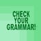 Word writing text Check Your Grammar. Business concept for Contextual spelling correction punctuation proofreading Blank