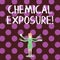 Word writing text Chemical Exposure. Business concept for Touching, breathing, eating or drinking harmful chemicals