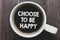 Word writing text Choose To Be Happy. Business concept for Decide being in a good mood smiley cheerful glad enjoy Black coffee wit