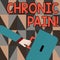 Word writing text Chronic Pain. Business concept for normal sensation alerts us to possible injury last twelve weeks
