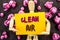 Word, writing, text Clean Air. Conceptual photo Global Environmental Health For Industry Pollution written on Sticky Note Holding
