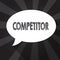 Word writing text Competitor. Business concept for Person who takes part in sporting contest commercial competition