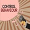 Word writing text Control Behaviour. Business concept for Exercise of influence and authority over human conduct