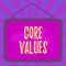 Word writing text Core Values. Business concept for the fundamental beliefs or principle of a demonstrating or