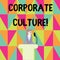 Word writing text Corporate Culture. Business concept for beliefs and attitudes that characterize a company