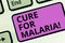 Word writing text Cure For Malaria. Business concept for like Primaquine drug used against malaria for prevention