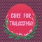 Word writing text Cure For Thalassemia. Business concept for Treatment needed for this inherited blood disorder Blank