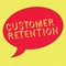 Word writing text Customer Retention. Business concept for Keeping loyal customers Retain many as possible