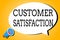 Word writing text Customer Satisfaction. Business concept for Exceed Consumer Expectation Satisfied over services