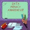 Word writing text Data Privacy Awareness. Business concept for Respecting privacy and protect what we share online