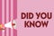 Word writing text Did You Know. Business concept for Knowing the next move Thinking Trivia Brainstorming Wondering Megaphone louds