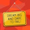 Word writing text Dream Big And Dare To Fail. Business concept for Motivation inspiration prepare to make mistakes Blank