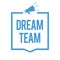 Word writing text Dream Team. Business concept for Prefered unit or group that make the best out of a person Megaphone loudspeaker