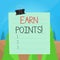 Word writing text Earn Points. Business concept for collecting scores in order qualify to win big prize Paper lines