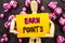 Word, writing, text Earn Points. Conceptual photo Loyalty Reward Benefit Program For Earning Customer Point written on Sticky Not