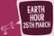 Word writing text Earth Hour 25Th March. Business concept for symbol commitment to planet Organized World Wide Fund Reporting thin